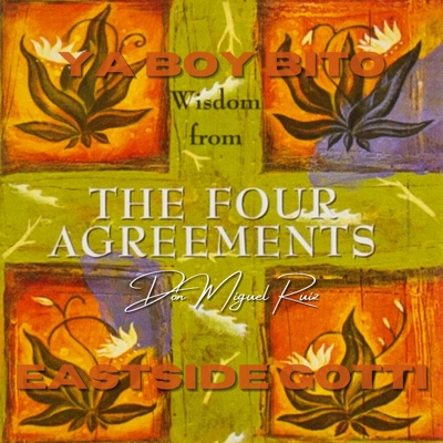 The Four Agreements (feat. Eastside Gotti) - Single