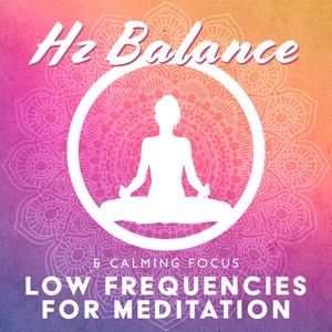 Hz Balance & Calming Focus (Low Frequencies for Meditation)
