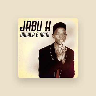 Listen to Jabu K, watch music videos, read bio, see tour dates & more!