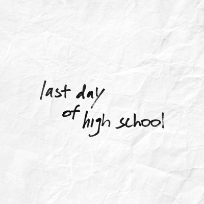 Last Day of High School - Single
