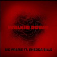 Walkin Down (feat. Big Preme) - Single - Chedda Bills