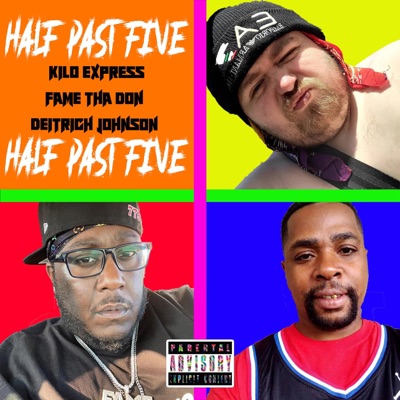 Half Past Five (feat. Fame Tha Don & Deitrich Johnson) - Single