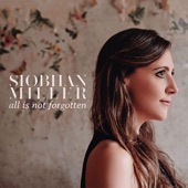Siobhan Miller - All Is Not Forgotten