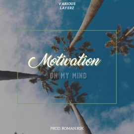 Motivation On My Mind (feat. Roman RSK) Various Layerz