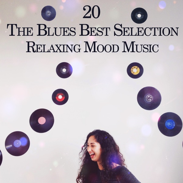 20 The Blues Best Selection: Relaxing Mood Music, Excellent Modern Blues, Instrumental Songs, Inspire Slow Blues, Wonderful Morning & Magic Midnight