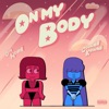 On My Body (feat. Cookiee Kawaii) - Single