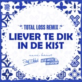 Liever Te Dik In De Kist (Altijd Larstig & Rob Gasd'rop Total Loss Remix) artwork