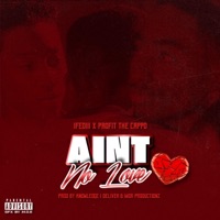 Ain't No Love (feat. Profit the Cappo) - Single - Ifediii