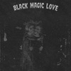 BLACK MAGIC LOVE (feat. Eviette) - Single