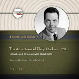 The Adventures of Philip Marlowe, Vol. 1 (The Classic Radio Collection)