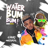 Water Bum Bum (feat. Medikal) [Remix] - Single - Chuq