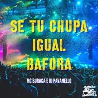 Se Tu Chupa Igual Bafora - Single - MC BURAGA & DJ PAVANELLO