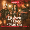 Eu Sem Você Não Dá - César Menotti & Fabiano & Ana Castela