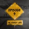 Episode 9 - My Krazy Life lyrics