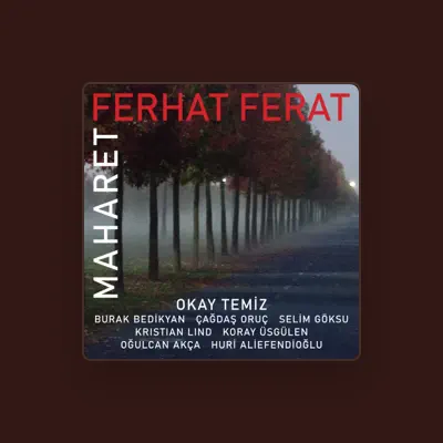 Listen to Ferhat Ferat, watch music videos, read bio, see tour dates & more!