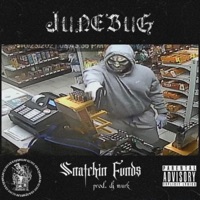 Snatchin Funds - Single - JUNEBUG