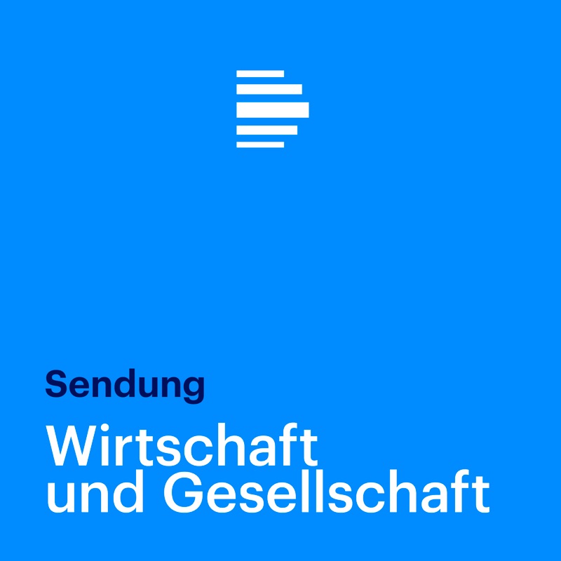 Wirtschaft und Gesellschaft Sendung - Deutschlandfunk