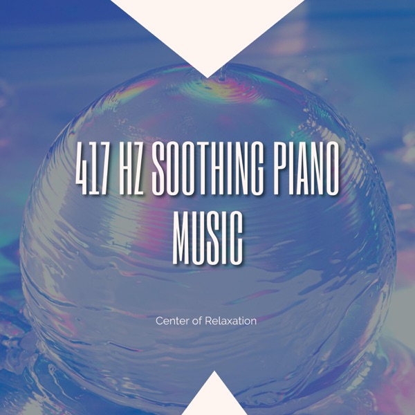 417 Hz Soothing Piano Music - Deep Relaxation