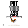 Put Your Ass Where Your Heart Wants to Be (Unabridged) - Steven Pressfield