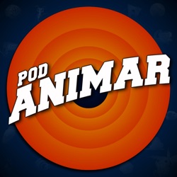 PodAnimar 05 – Animações que odiamos - Podcast – PodAnimar