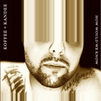 How Would We Know (feat. Sisco Kennedy) - Single - Koffee + Kandee