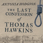The Last Confession of Thomas Hawkins - Antonia Hodgson