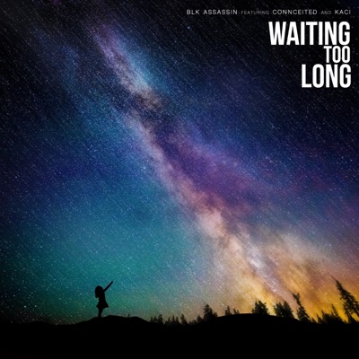 Waiting Too Long (feat. Connceited & Kaci) - Single