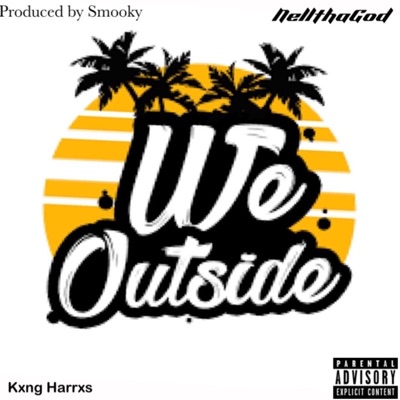 We Outside (feat. NellThaGod) - Single