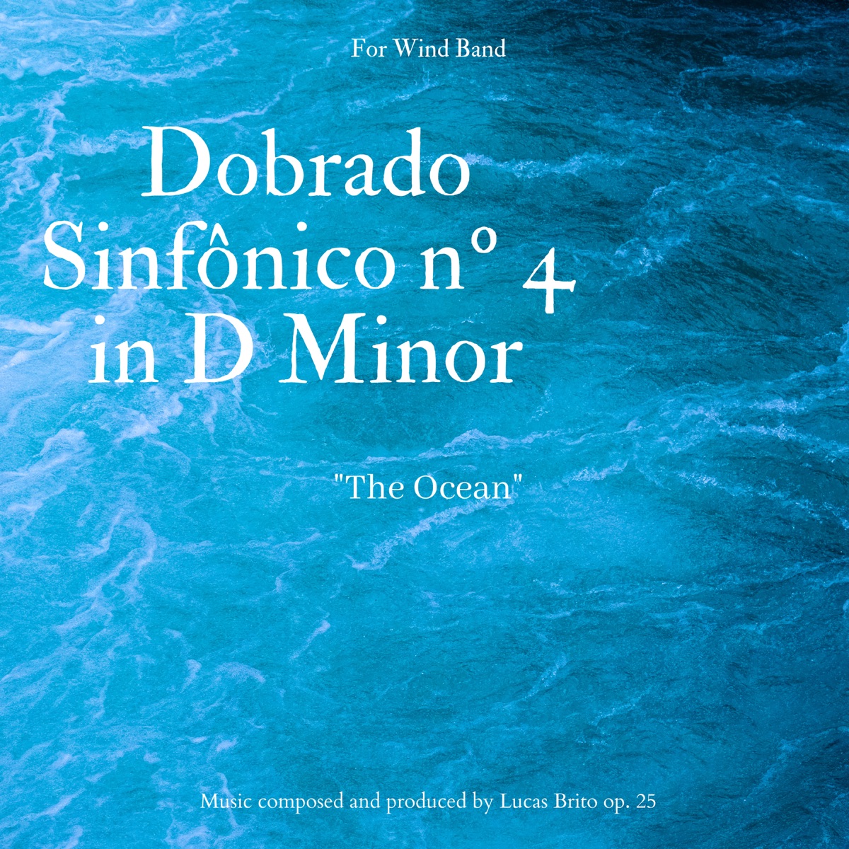 Dobrado Sinfônico nº 4 em D Menor The Ocean Op.25 