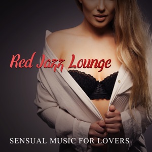Red Jazz Lounge – Sensual Music for Lovers, Sexual Atmosphere, Instrumental Jazz Background for Love Making, Sexy Piano Bar
