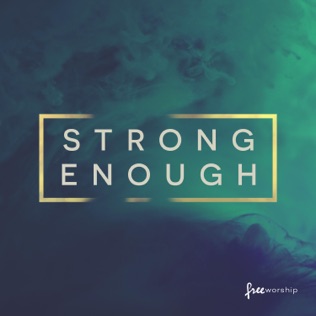 Free Worship Strong Enough