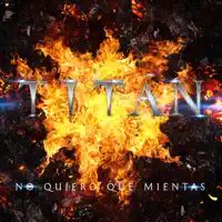 No Quiero Que Mientas — Titán