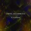 CARTEL DO CRIME 002 (feat. MC BRUNO DO CB, MC DH, MC LIPE DA VILA & DJ FH SANTOS) - Single