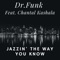 Dr.Funk, Chantal Kashala, Dirrrty Dirk, Sir-G - Jazzin' the Way You Know - Dirrrty Dirk & Sir-G Extended Mix