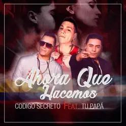 Y Ahora Que Hacemos - Single - Tu Papá Y Ahora Que Hacemos - Single - Tu Papá