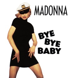 Bye Bye Baby (Madonna's Night On the Club)