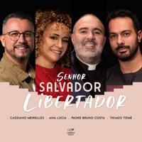 Senhor Salvador Libertador (feat. Cassiano Meirelles, Thiago Tomé & Padre Bruno Costa) - Single - Ana Lúcia