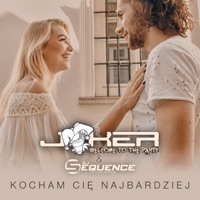 Kocham Cię Najbardziej - Single - Joker & Sequence