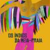 Os Índios da Meia - Praia - José Afonso