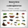 Insectes Et Coléoptères [Insects and Beetles] (Unabridged) - Owen Jones