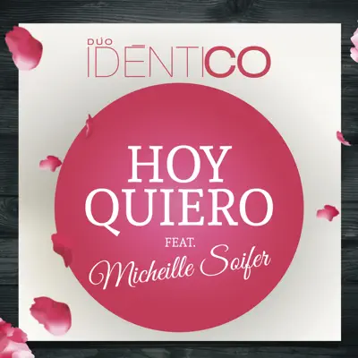 Hoy Quiero (feat. Micheille Soifer) - Single - Identico