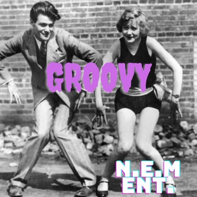 GROOVY (feat. N.E.M BRON, N.E.M NAZZ & N.E.M YP) - Single
