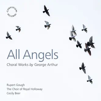 All Angels: Choral Works by George Arthur by The Choir of Royal Holloway & Rupert Gough album reviews, ratings, credits