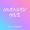 Lavender Haze (Originally Performed by Taylor Swift) [Piano Karaoke Version] - Sing2Piano