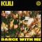 Dance With Me (Edit) - KUU lyrics