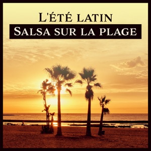 L'été latin: Salsa sur la plage - Musique latine pour la danse, fête et divertissement