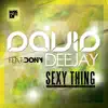 David Deejay - Sexy Thing (feat. Dony) [Club Version]