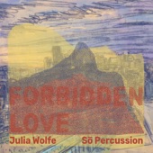 Julia Wolfe: Forbidden Love artwork
