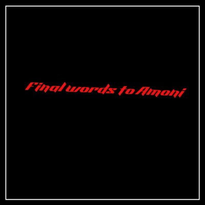 Final Words to Amoni - Single