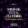Minimal Total Clubbing, Vol. 5 (Delicious Minimal For DJ's)